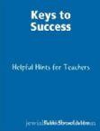 Keys to Success: Helpful Hints for Teachers